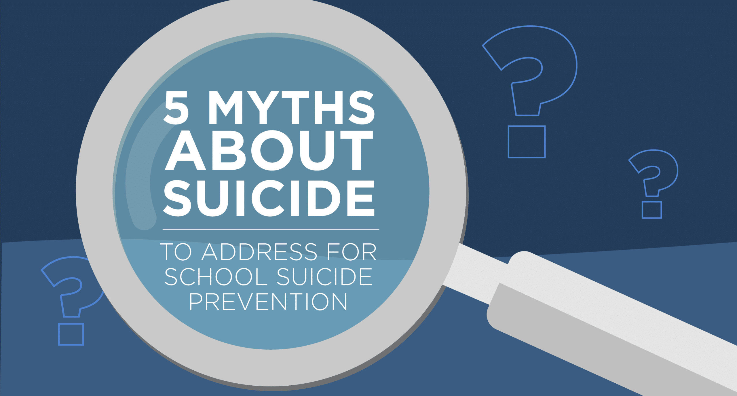 5 Myths About Suicide to Address for School Suicide Prevention