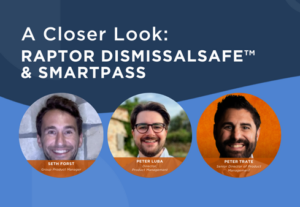 A Closer Look: Raptor DismissalSafe™ & SmartPass