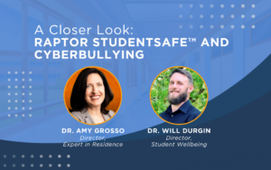 Webinar A closer look Raptor StudentSafe™ and Cyberbullying
